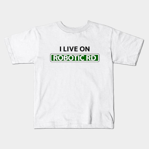 I live on Robotic Rd Kids T-Shirt by Mookle